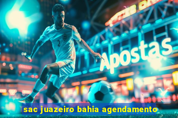 sac juazeiro bahia agendamento